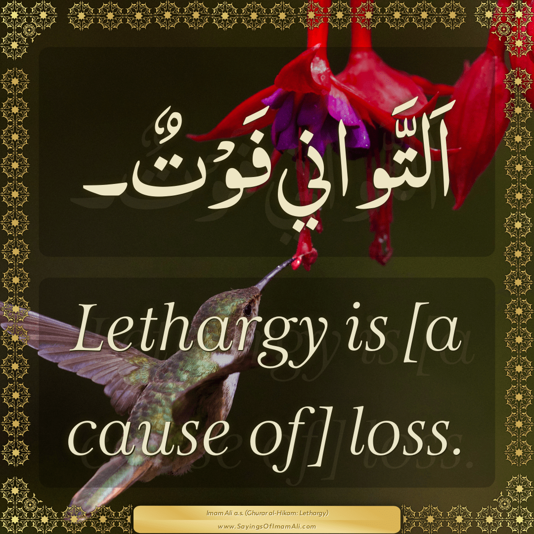 Lethargy is [a cause of] loss.